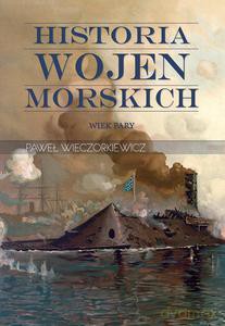 Historia wojen morskich (Tom 2) Wiek pary - Paweł Wieczorkiewicz (twarda) [KSIĄŻKA]