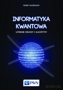 Informatyka kwantowa. Wybrane obwody i algorytmy - Marek Sawerwain [KSIĄŻKA]