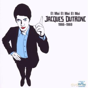 Jacques Dutronc: Et Moi Et Moi Et Moi 1966-1969 [CD]