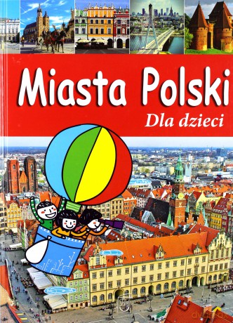 Miasta Polski. Dla dzieci - Krzysztof Żywczak (twarda) [KSIĄŻKA]