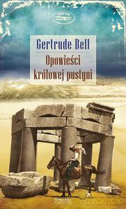 Opowieści królowej pustyni - Gertrude Bell (twarda) [KSIĄŻKA]