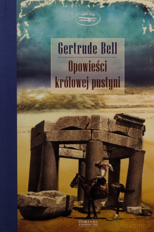 Opowieści królowej pustyni - Gertrude Bell (twarda) [KSIĄŻKA]