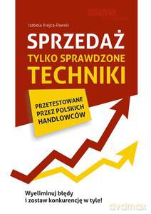 Sprzedaż. Tylko sprawdzone techniki - Izabela Krejca-Pawski [KSIĄŻKA]
