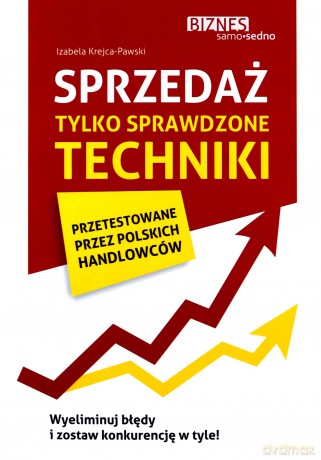 Sprzedaż. Tylko sprawdzone techniki - Izabela Krejca-Pawski [KSIĄŻKA]