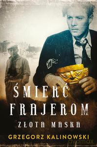 Śmierć frajerom. Złota maska - Grzegorz Kalinowski [KSIĄŻKA]