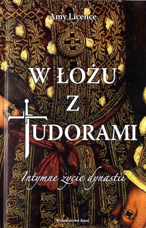 W łożu z Tudorami - Amy Licence (twarda) [KSIĄŻKA]