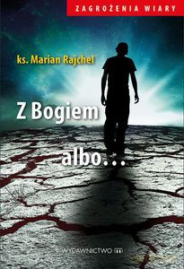 Z Bogiem albo... - Marian Rajchel [KSIĄŻKA]