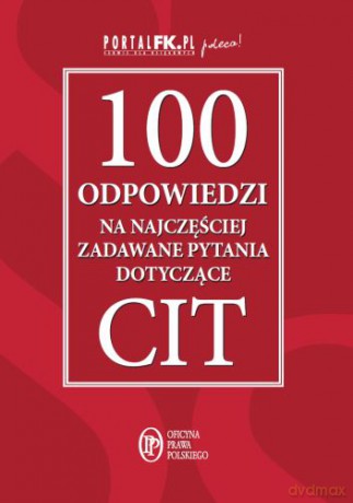 100 odpowiedzi na najczęściej zadawane pytania dotyczące CIT [KSIĄŻKA]