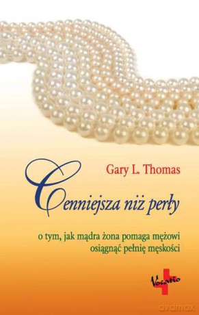 Cenniejsza niż perły - Gary L. Thomas [KSIĄŻKA]