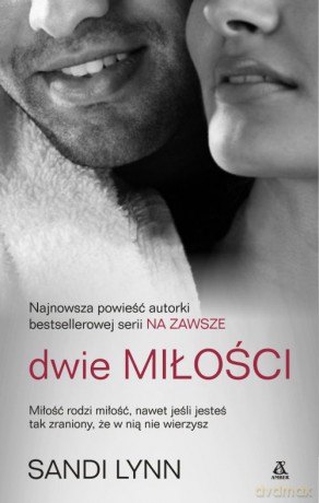 Dwie miłości serii miłość i pożądanie (Tom 1) - Sandi Lynn [KSIĄŻKA]