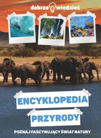 Encyklopedia przyrody. Dobrze wiedzieć - Piotr Kapusta, Joanna Kapusta (twarda) [KSIĄŻKA]