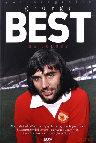 George Best najlepszy. Autobiografia - George Best [KSIĄŻKA]