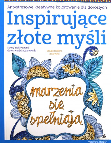 Inspirujące złote myśli antystresowe. Kreatywne kolorowanie dla dorosłych - Valentina Harper [KSIĄŻKA]