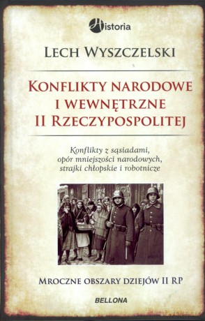 Konflikty narodowe i wewnętrzne w II rzeczypospolitej - Lech Wyszczelski [KSIĄŻKA]