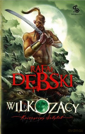 Księżycowy sztylet. Wilkozacy (Tom 3) - Rafał Dębski [KSIĄŻKA]