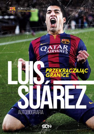 Luis Suarez. Przekraczając granice. Autobiografia - Luis Suarez [KSIĄŻKA]