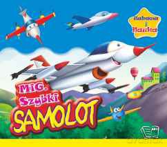 Mig szybki samolot. Zabawa i nauka (twarda) [KSIĄŻKA]
