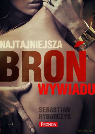 Najtajniejsza broń wywiadu - Sebastian Rybarczyk [KSIĄŻKA]
