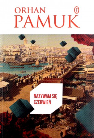 Nazywam się czerwień - Orhan Pamuk [KSIĄŻKA]