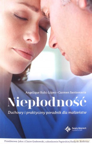 Niepłodność. Duchowy i praktyczny poradnik dla małżeństw - Angelique Ruhi-López [KSIĄŻKA]