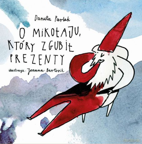 O Mikołaju który zgubił prezenty - Danuta Parlak, Joanna Bartosik (twarda) [KSIĄŻKA]