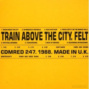 Felt: Train Above The City [CD]