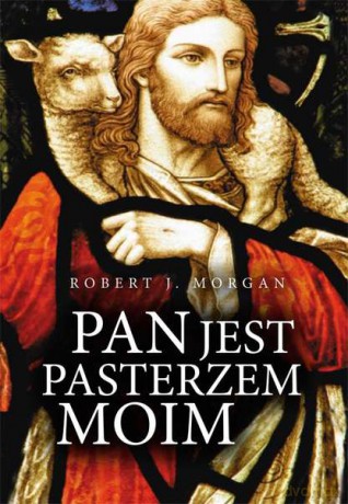 Pan jest pasterzem moim - Robert J. Morgan [KSIĄŻKA]