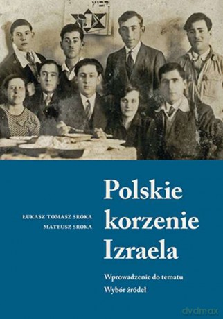 Polskie korzenie Izraela - Łukasz Tomasz Sroka, Mateusz Sroka (twarda) [KSIĄŻKA]