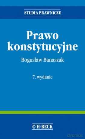Prawo konstytucyjne - Bogusław Banaszak [KSIĄŻKA]