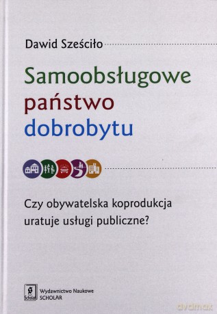 Samoobsługowe państwo dobrobytu - Dawid Sześciło (twarda) [KSIĄŻKA]