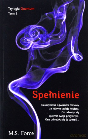 Spełnienie quantum (Tom 3) - M.S. Force [KSIĄŻKA]