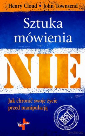 Sztuka mówienia nie. Jak uchronić swoje życie przed manipulacją - Henry Cloud, John Townsend [KSIĄŻKA]