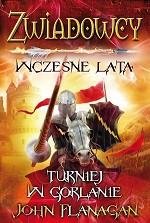 Turniej w Gorlanie. Zwiadowcy wczesne lata - John Flanagan [KSIĄŻKA]