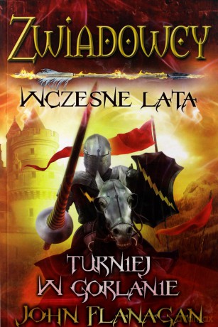Turniej w Gorlanie. Zwiadowcy wczesne lata - John Flanagan [KSIĄŻKA]
