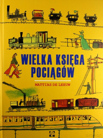 Wielka księga pociągów - Mattias De Leeuw (twarda) [KSIĄŻKA]
