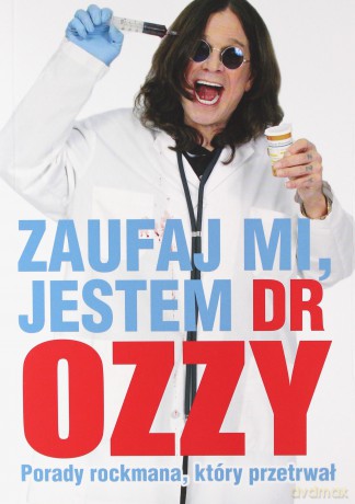 Zaufaj mi jestem dr Ozzy. Porady rockmana, który przetrwał - Ozzy Osbourne, Chris Ayres [KSIĄŻKA]