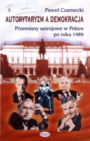 Autorytaryzm a demokracja - Paweł Czarnecki [KSIĄŻKA]