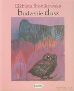 Budzenie dusz - Elżbieta Bronikowska [KSIĄŻKA]