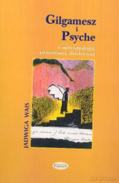 Gilgamesz i Psyche - Jadwiga Wais [KSIĄŻKA]