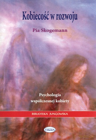 Kobiecość w rozwoju - Pia Skogemann [KSIĄŻKA]