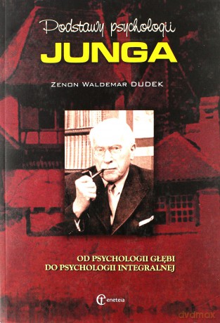 Podstawy psychologii Junga - Zenon Waldemar Dudek [KSIĄŻKA]