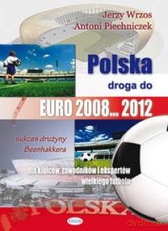 Polska droga do EURO 2008... 2012 [KSIĄŻKA]