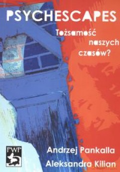 Psychescapes - Andrzej Pankalla, Aleksandra Kilian [KSIĄŻKA]