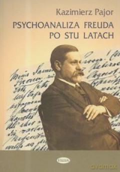 Psychoanaliza Freuda po stu latach - Kazimierz Pajor [KSIĄŻKA]