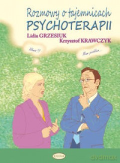 Rozmowy o tajemnicach psychoterapii - Lidia Grzesiuk, Krzysztof Krawczyk [KSIĄŻKA]