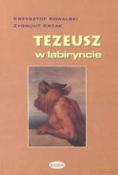 Tezeusz w labiryncie - Krzysztof Kowalski, Zygmunt Krzak [KSIĄŻKA]