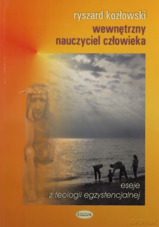 Wewnętrzny nauczyciel człowieka - Ryszard Kozłowski [KSIĄŻKA]