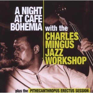Charles Mingus: A Night At Cafe Bohemia [CD]