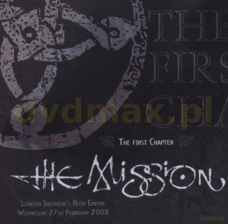 The Mission: The First Chapter (London Shepherd's Bush Empire 2008) [CD]