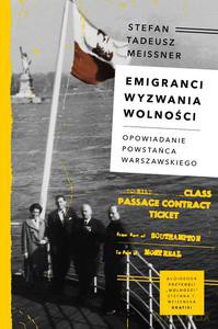 Emigranci. Wyzwania wolności. Opowiadanie powstańca warszawskiego - Stefan Tadeusz Meissner (twarda) [KSIĄŻKA]